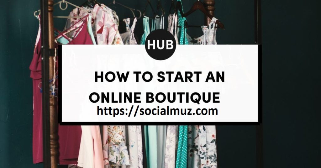 How to Start an Online Business Boutique